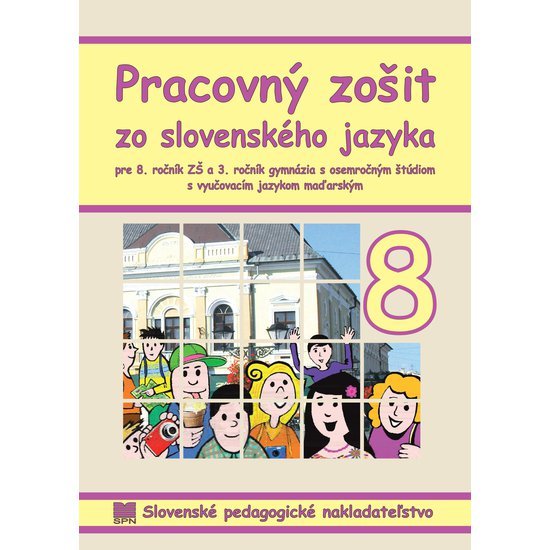 Pracovný zošit zo slovenského jazyka pre 8. ročník ZŠ<br>s vyučovacím jazykom maďarským